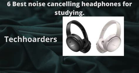 Pick up the 6 best noise cancelling headphones for studying - Tech Hoarders