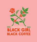 Coffee – Black Girl Black Coffee