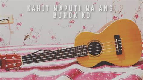 KAHIT MAPUTI NA ANG BUHOK KO WITH CHORDS AND LYRICS - Ukulele Cover by ...