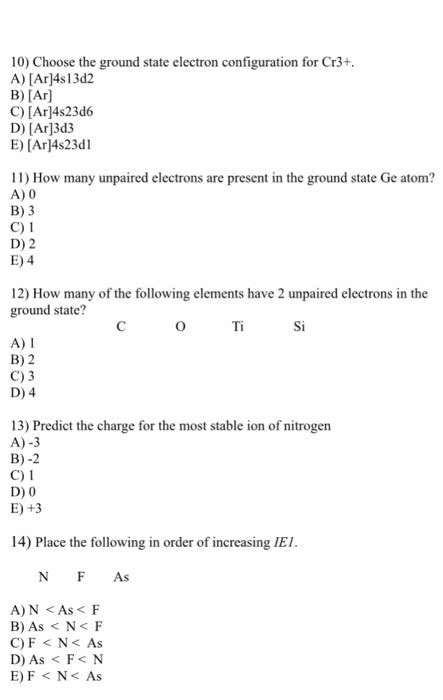 OneClass: Choose the ground state electron configuration for Cr3+. [Ar]4sl3d2 [Ar] [Ar]4s23d6 ...