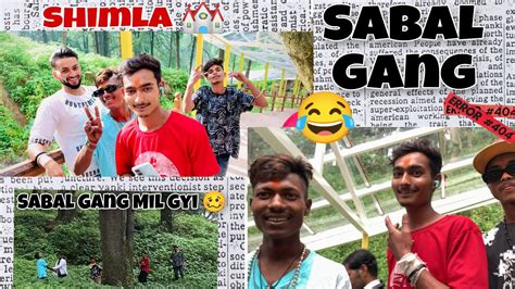 Sabal Gang|Asli Sabal Gang Milgyi|😂|Sabal Gang in Shimla|Funny😂🤣|Viral Sabal Gang #vlog #viral ...