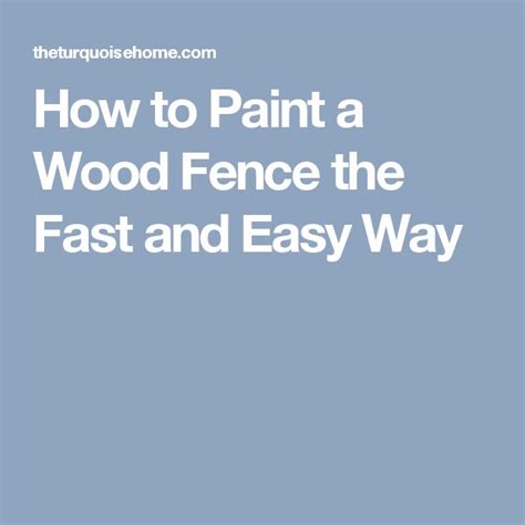 the words how to paint a wood fence the fast and easy way on a blue ...