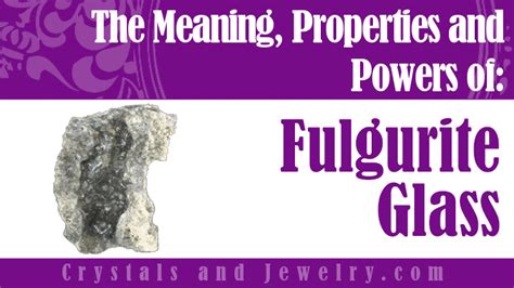 Fulgurite Glass: Meanings, Properties and Powers - The Complete Guide