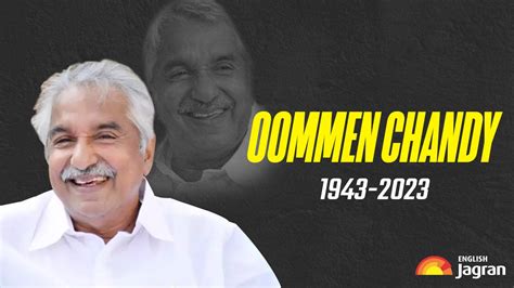 Oommen Chandy, A Congress Stalwart And Two-Time Kerala CM Who Put ...