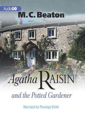 Agatha Raisin and the Potted Gardener by M. C. Beaton · OverDrive: Free ebooks, audiobooks ...