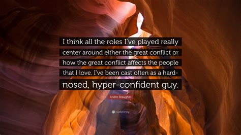 Andre Braugher Quote: “I think all the roles I’ve played really center ...