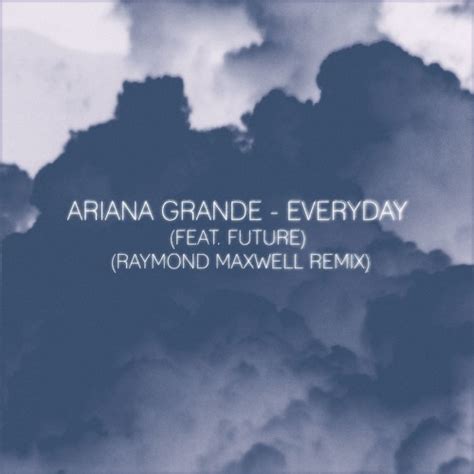 Stream Ariana Grande - Everyday (feat. Future) (Raymond Maxwell Remix) by Raymond Maxwell ...