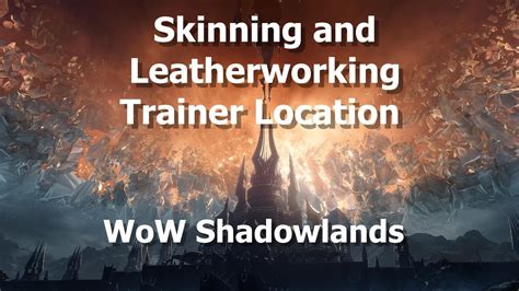 Skinning and Leatherworking Trainer Location in WoW Shadowlands - World ...