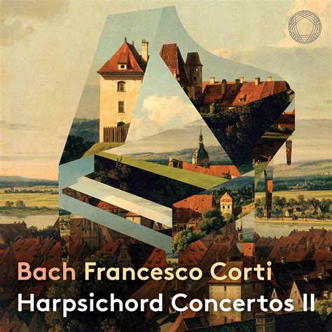 Bach: Harpsichord Concertos II. Francesco Corti; Il Pomo d’Oro - The Absolute Sound