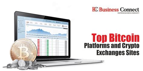 Top Bitcoin Platforms And Crypto Exchanges Sites