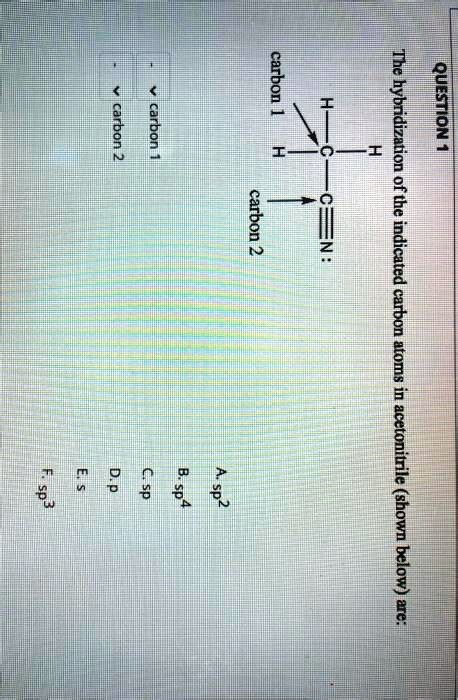 SOLVED: carbon 1 QUESTION Grbon) HThe hybridization of the carbon 2 indicated carbon atoms ...