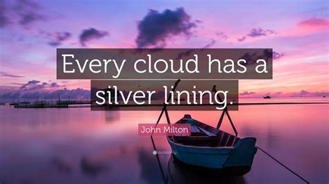 John Milton Quote: “Every cloud has a silver lining.” (12 wallpapers) - Quotefancy