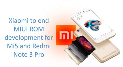 Xiaomi to end MIUI ROM development for Mi5 and Redmi Note 3 Pro ...