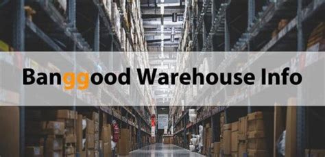 Banggood Warehouse Info - COUPONPORTER