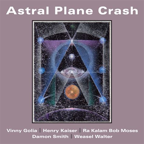 Astral Plane Crash | Vinny Golia / Henry Kaiser / Ra Kalam Bob Moses ...