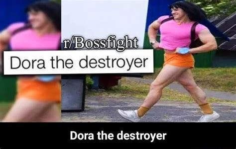 Dora the destroyer Dora the destroyer - Dora the destroyer - iFunny