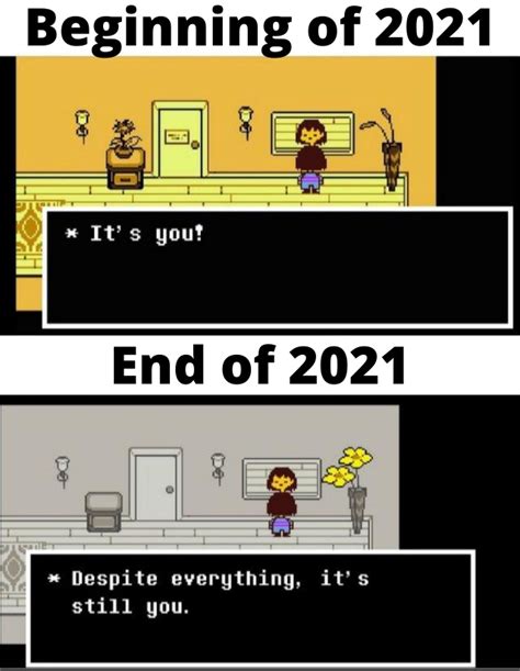 Beginning of 2021 / End of 2021 | Despite Everything, It's Still You | Know Your Meme