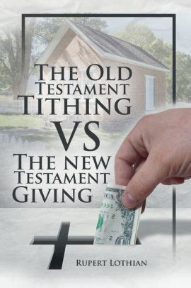 The Old Testament Tithing VS The New Testament Giving by Rupert Lothian ...