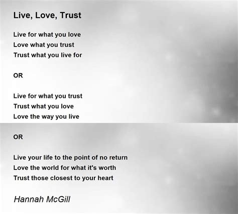 Live, Love, Trust - Live, Love, Trust Poem by Hannah McGill