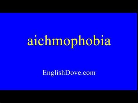 How to pronounce aichmophobia in American English. - YouTube