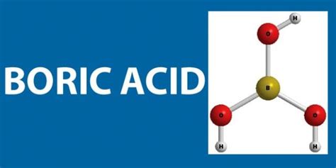 Boric Acid: Important Uses & Applications – StudiousGuy