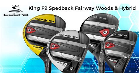 Expert Review: Cobra King F9 Speedback Fairway Woods & Hybrid | Golf Discount Blog