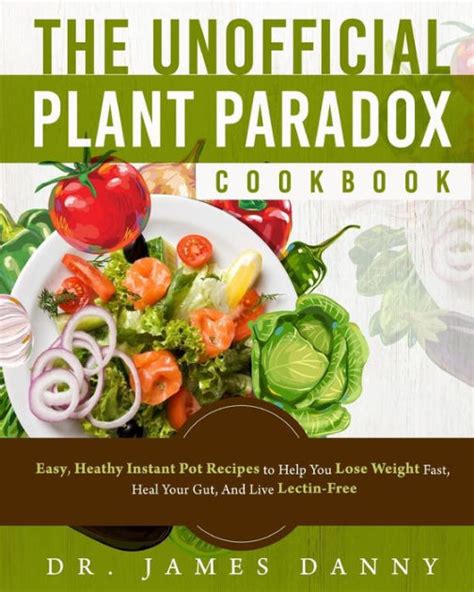 The Unofficial Plant Paradox Cookbook: Easy, Heathy Instant Pot Lectin ...