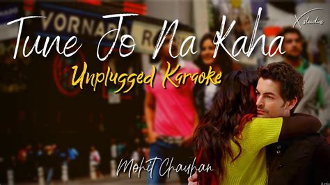 Tune Jo Na Kaha | Unplugged Karaoke | Mohit Chauhan | NewYork - YouTube