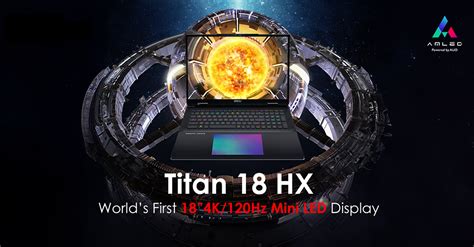 MSI Titan 18 HX to feature world's first 18-inch 4K 120 Hz mini-LED display with purported Core ...