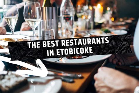 The 10 Best Restaurants in Etobicoke [2023]