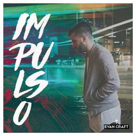 Evan Craft - Impulso Lyrics and Tracklist | Genius