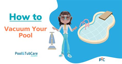 How to Vacuum a Pool Quickly in Easy Steps - Pool&TubCare