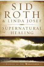 Supernatural Healing by Sid Roth & Linda Josef (Book), Code: 1231 - Sid ...