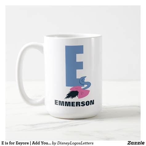 E is for Eeyore | Add Your Name Coffee Mug | Zazzle.com | Mugs, Coffee mugs online, Novelty mugs