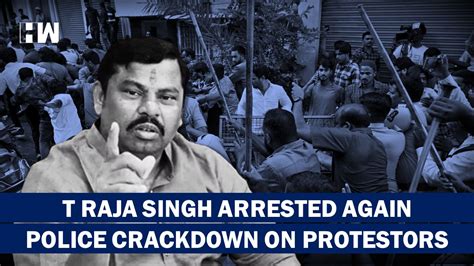 Hatemonger BJP MLA T Raja Singh Arrested Again, Hyderabad Police Cracks Down On Violent Protests ...