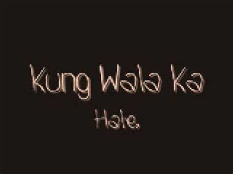 Kung Wala Ka by Hale lyrics! ;D - YouTube