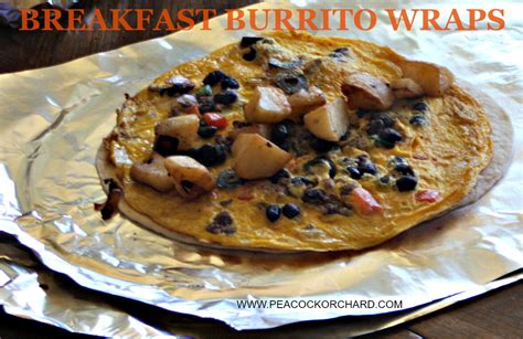 Eggtastic Tuesday- Breakfast Burrito Wraps – Peacock Orchard