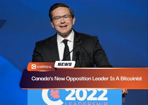 Canada's New Opposition Leader Is A Bitcoinist - CoinCu News