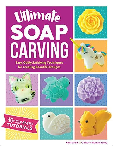 Amazon.co.jp: Ultimate Soap Carving: Easy, Oddly Satisfying Techniques for Creating Beautiful ...