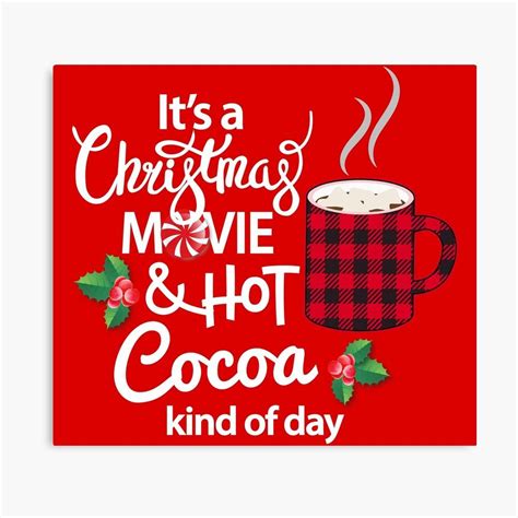 Its A Christmas Movie Hot Cocoa Kind Of Day Xmas – Poster - Canvas Print - Wooden Hanging Scroll ...