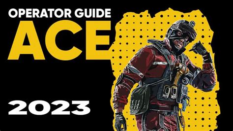 Rainbow Six Siege Operator Guide: How To Play Ace in 2023?