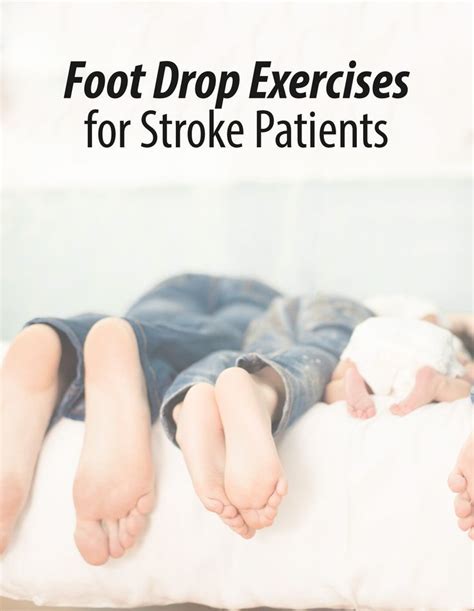 Foot Drop Exercises: Get Back on Your Feet with Confidence | Foot drop exercises, Stroke rehab ...