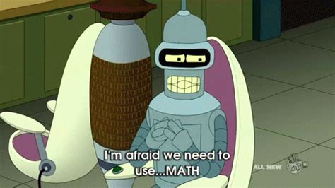 I'm Afraid We Need To Use...math GIF - Futurama Math Mathmatics ...