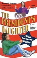 The President's Daughter by Ellen Emerson White