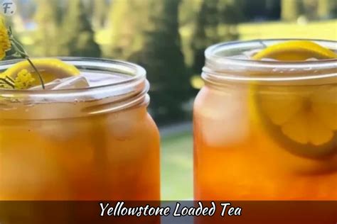 Yellowstone Loaded Tea taste - Foodie Front