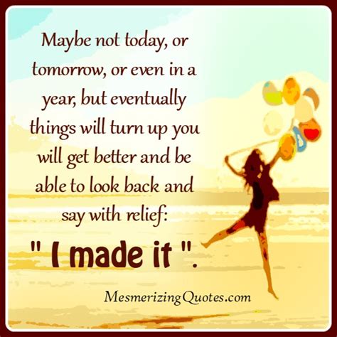 Maybe not today, or tomorrow, or even in a year - Mesmerizing Quotes