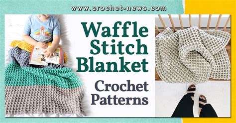 15 Crochet Waffle Stitch Blanket Patterns - Crochet News