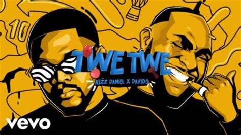 Kizz Daniel & Davido - Twe Twe Remix Lyrics