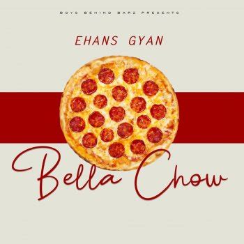 Ehans Gyan - Bella Chow Lyrics | Musixmatch