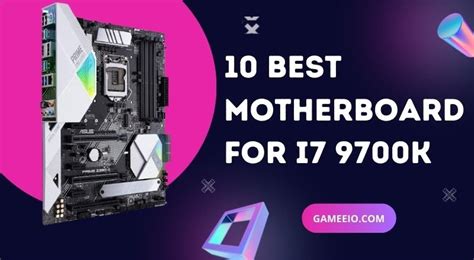 10 Best Motherboards for i7 9700K in 2023 - Gameeio Products & Guides